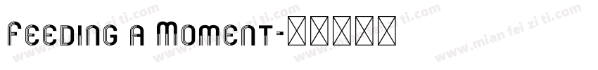 Feeding a Moment字体转换